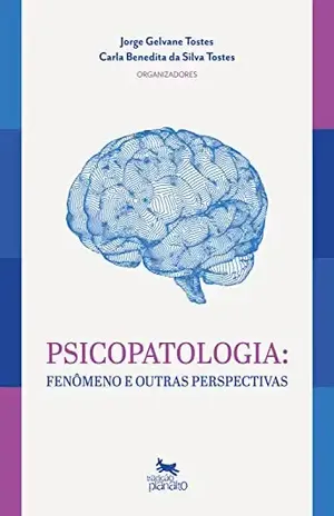 Psicopatologia: Fenômenos e outras perspectivas – Jorge  Tostes