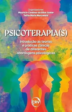 Psicoterapia(s): Introdução às teorias e práticas clínicas de diferentes abordagens psicológicas – Mauricio Cardoso da Silva Junior