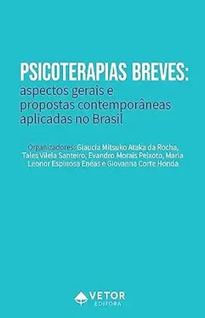 Psicoterapias breves: Aspectos gerais e propostas contemporâneas aplicadas no Brasil - Glaucia Mitsuko Ataka da Rocha