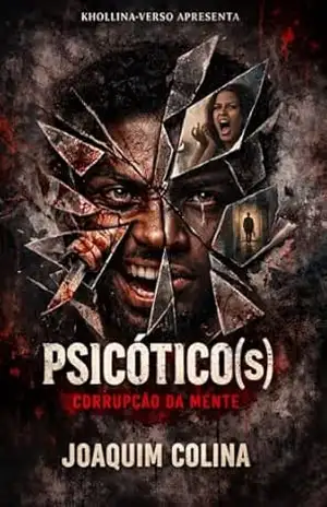 Psicótico (s): Corrupção da Mente (Khollina–Versos) - Joaquim Colina