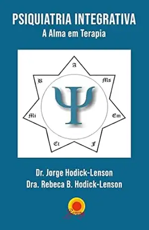 Psiquiatria Integrativa: a alma em terapia – Jorde Hodick-Lenson