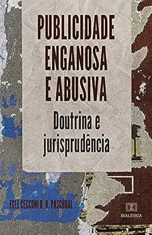Publicidade enganosa e abusiva: doutrina e jurisprudência – Mirivan Carneiro Rios