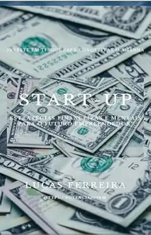 Puesta en marcha: Estrategias Financieras y Mentales para el Futuro Emprendedor” – Lucas Ferreira