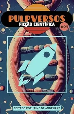 Pulpversos – Ficção Científica: 03 - Jaime de Andruart