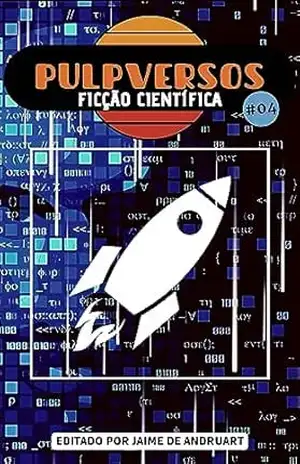 Pulpversos – Ficção Científica: 04 – Jaime de Andruart