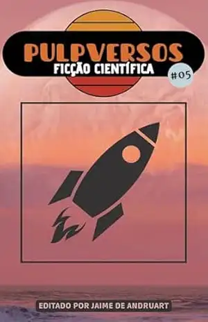 Pulpversos – Ficção Científica: 05 – Jaime de Andruart