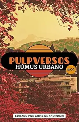 Pulpversos – Húmus Urbano: 01 – Jaime de Andruart