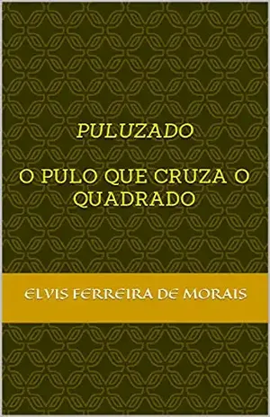 PULUZADO: O Pulo que Cruza o Quadrado (Esportes Criados pelo Escritor Elvis Ferreira de Morais) – Elvis Ferreira de Morais