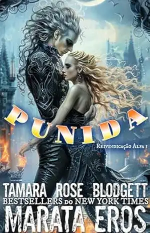 Punida: Companheiro Rejeitado Segunda Chance Romântico sombrio (Reivindicação Alfa Livro 1) – Tamara Rose Blodgett
