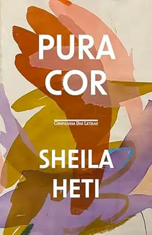 Pura cor – Sheila Heti
