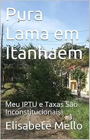 Pura Lama em Itanhaém: Meu IPTU e Taxas São Inconstitucionais! – Elisabete Mello