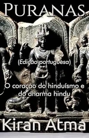 Puranas: O coração do hinduísmo e do dharma hindu (Desvende os mistérios do universo Hindu: Explore Deuses, Deusas, Mitos, Lendas e a Antiga Sabedoria Védica Livro 29) – Kiran Atma