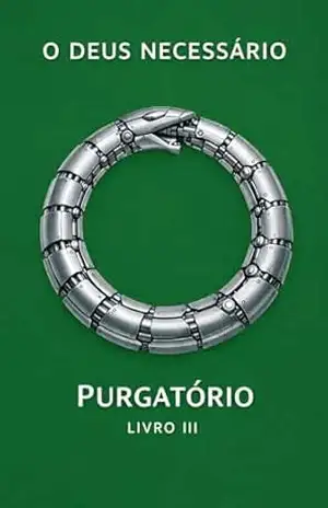 Purgatório: O Deus Necessário — Livro III – Sergio Pioli