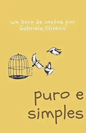 Puro e Simples: um livro de contos por Gabriela Oliveira – Gabriela Oliveira