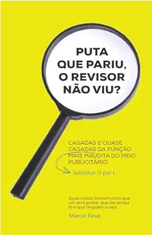 Puta que pariu, o revisor não viu? – Márcio  Paiva