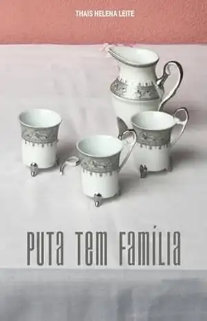 PUTA TEM FAMÍLIA: dispa–se de preconceitos – THAIS HELENA LEITE