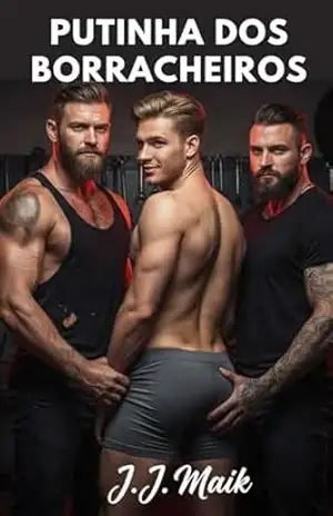 Putinha dos borracheiros: rabão guloso (CONTO ERÓTICO GAY – HOT GAY) – J.J Maik