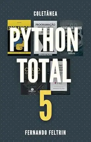 PYTHON TOTAL Volume 5 – Fernando Feltrin
