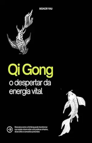 Qi Gong: O despertar da energia vital – Moacir Yau