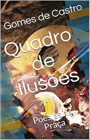 Quadro de Ilusões: Poesias na Praça – Gomes de  Castro