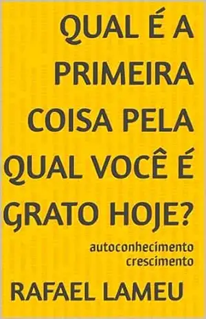 Qual é a primeira coisa pela qual você é grato hoje? – rafael lameu