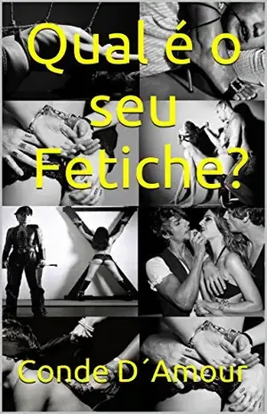 Qual é o seu Fetiche? - EDUARDO RIBEIRO ASSIS