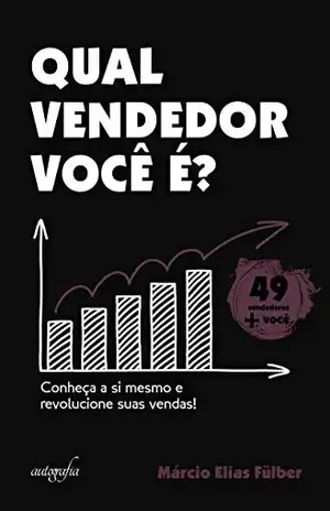 Qual vendedor você é? Conheça a si mesmo e revolucione suas vendas!: Conheça a si mesmo e revolucione suas vendas! - Márcio Elias Fülber
