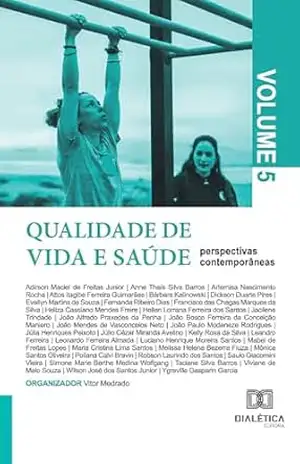 Qualidade de vida e saúde – perspectivas contemporâneas: Volume 5 – Vitor Medrado