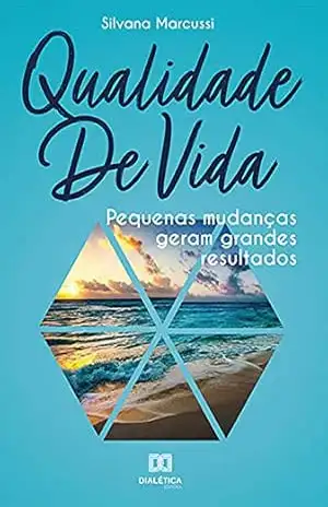Qualidade de vida: pequenas mudanças geram grandes resultados – Silvana Marcussi