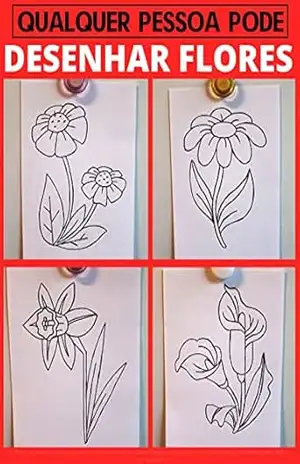 Qualquer pessoa pode desenhar flores: Tutorial de desenho passo–a–passo fácil para crianças, adolescentes e iniciantes. Como aprender a desenhar flores. Livro 1 (Guia do aspirante a artista 5) - Julia Smith