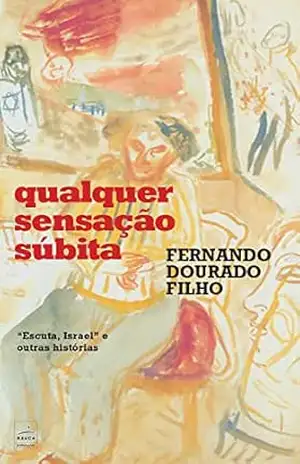 Qualquer sensação súbita – Fernando  Dourado Filho