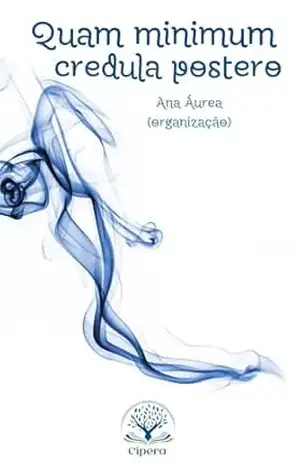 Quam minimum credula postero - Ana Áurea (organização)
