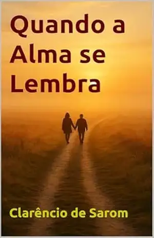 Quando a Alma se Lembra – Clarêncio de Sarom