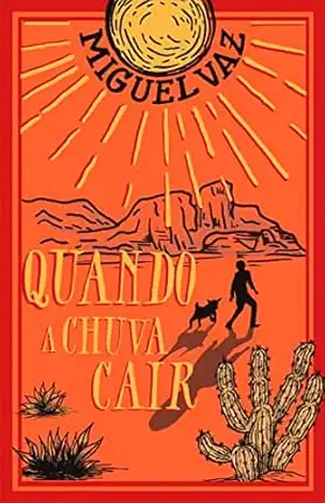 Quando a chuva cair – Miguel  Vaz