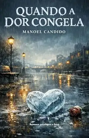 QUANDO A DOR CONGELA - Manoel  Candido