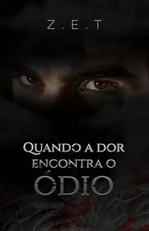 Quando a Dor Encontra o Ódio – Z.E.T