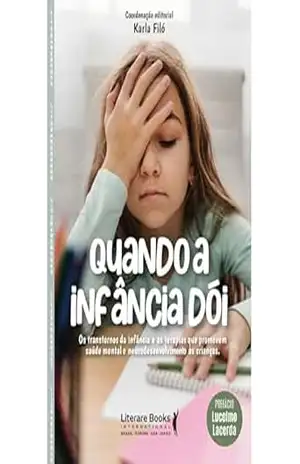 Quando a infância dói: Os Transtornos da infância e as terapias que promovem saúde mental e neurodesenvolvimento ás crianças. - Karla Filó