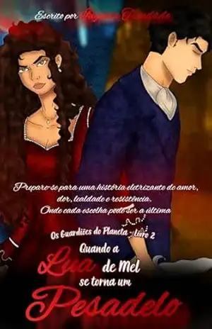 Quando a lua de mel se torna um pesadelo: Os Guardiões do planeta livro 2 – INGLIDA TRINDADE