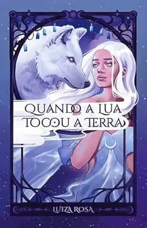 Quando a Lua Tocou a Terra – Luiza Rosa
