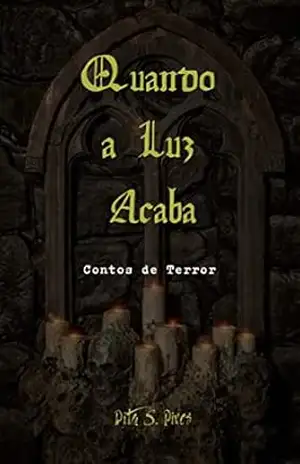 Quando a Luz Acaba: Contos de Terror - Rita S. Pires