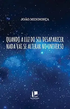 Quando a luz do soldesaparecer nada vai se alterar no universo – João Mendonça