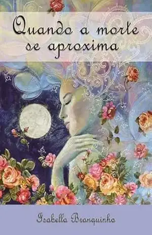 Quando A Morte Se Aproxima – Isabella Branquinho
