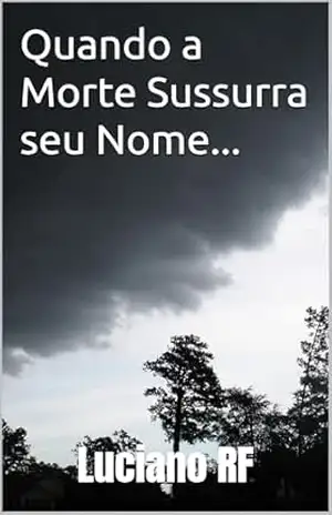 Quando a Morte Sussurra seu Nome… – Luciano RF