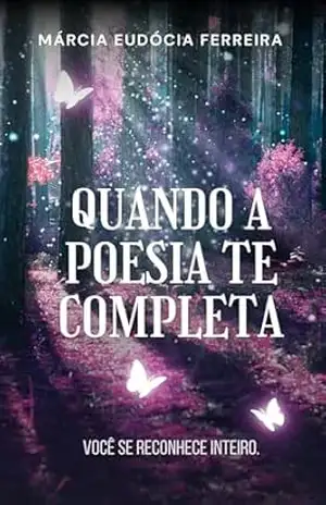 Quando a poesia te completa – Márcia Eudócia Ferreira
