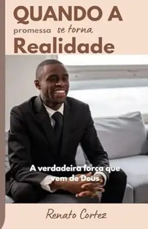 Quando a promessa se torna realidade: A verdadeira força que vem de Deus (Vidas que inspiram – Encontros com a palavra de Deus) – Renato Cortez