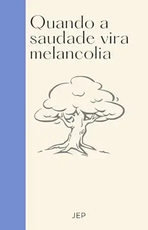 Quando a saudade vira melancolia – JE P