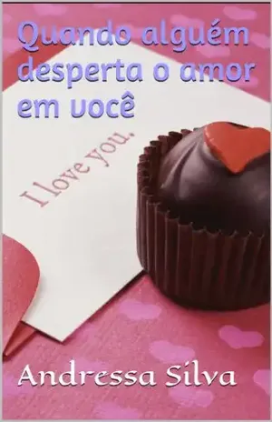 Quando alguém desperta o amor em você – Andressa Silva