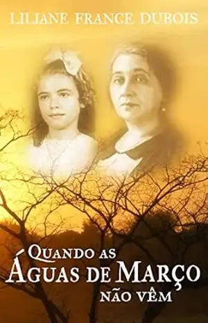 Quando as águas de março não vêm - Liliane France Dubois