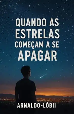 Quando as estrelas começam a se apagar – Arnaldo- Lóbii