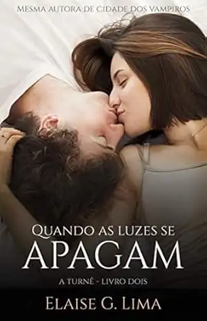 Quando as luzes se apagam – A Turnê – Elaise G. Lima